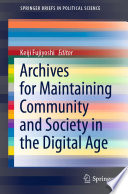 Archives for Maintaining Community and Society in the Digital Age Book