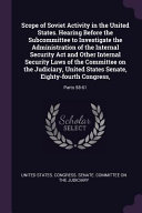Scope of Soviet Activity in the United States  Hearing Before the Subcommittee to Investigate the Administration of the Internal Security ACT and Othe Book