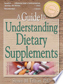 A Guide to Understanding Dietary Supplements Book