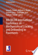 8th RILEM International Conference on Mechanisms of Cracking and Debonding in Pavements Book
