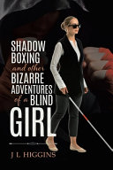 Shadow Boxing and Other Bizarre Adventures of a Blind Girl Book PDF