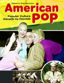 American Pop: Popular Culture Decade by Decade [4 volumes]