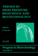 Trends in High Pressure Bioscience and Biotechnology