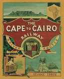 The Cape to Cairo Railway & River Routes