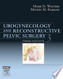 “Urogynecology and Reconstructive Pelvic Surgery E-Book” by Mark D. Walters, Mickey M. Karram