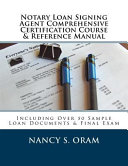 Notary Loan Signing Agent Comprehensive Certification Course   Reference Manual