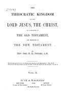 The Theocratic Kingdom of Our Lord Jesus, the Christ, as Covenanted in the Old Testament and Presented in the New Testament