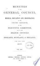 Minutes Of The General Council Of Medical Education And Registration Of The United Kingdom Of The Executive Committee And Of The Branch Councils For England Scotland Ireland