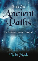 Ancient Paths: Tuatha de Danaan Chronicles - Book 1 Book Nelle Mack