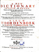 A New Dictionary English and Dutch, Wherein the Words are Rightly Interpreted, and Their Various Significations Exactly Noted ...