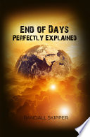 End of Days Perfectly Explained Book