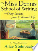 The Miss Dennis School of Writing and Other Lessons from a Woman s Life Book