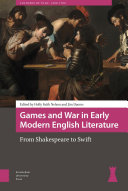Games and war in early modern English literature : from Shakespeare to Swift /