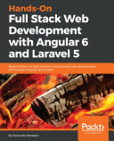 Hands-On Full Stack Web Development with Angular 6 and Laravel 5