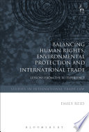 Balancing Human Rights  Environmental Protection and International Trade Book
