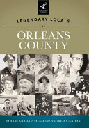 Legendary Locals of Orleans County, New York