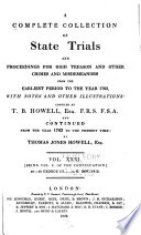 A Complete Collection of State Trials and Proceedings for High Treason and Other Crimes and Misdemeanors from the Earliest Period to the Year 1783  with Notes and Other Illustrations