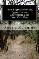 How I Quit Smoking Cigarettes and Marijuana and You Can Too