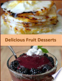 Delicious Fruit Desserts Book