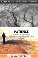 PATIENCE is a virtue, learn to develop patience. [Pdf/ePub] eBook