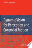 Dynamic Vision For Perception And Control Of Motion