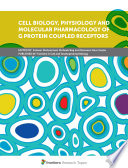 Cell Biology  Physiology and Molecular Pharmacology of G protein Coupled Receptors