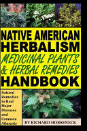 Native American Herbalism, Medicinal Plants and Herbal Remedies Handbook