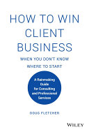 How to Win Client Business When You Don t Know Where to Start