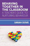 EBOOK: Behaving Together in the Classroom, A Teacher's Guide to Nurturing Behaviour