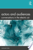 Actors and audiences : conversations in the electric air /