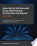 Exam Ref AZ 104 Microsoft Azure Administrator Certification and Beyond Book