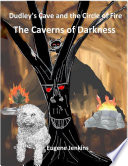 Dudley S Cave And The Circle Of Fire The Caverns Of Darkness