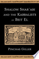 Shalom Shar'abi and the Kabbalists of Beit El