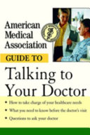 American Medical Association Guide to Talking to Your Doctor