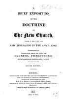 A brief exposition of the doctrine of the New Church, which is meant by the New Jerusalem in the Apocalypse. Translated from the Latin ... Second edition