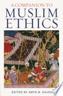 A Companion to Muslim Ethics