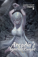 Arcadia's Ignoble Knight, Vol. 9