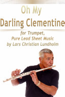Oh My Darling Clementine for Trumpet, Pure Lead Sheet Music by Lars Christian Lundholm