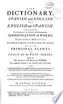 New Dictionary Spanish And English And English And Spanish Containing The Etimology The Proper And Metaphorical Signification Of Words Terms Of Arts And Sciences 