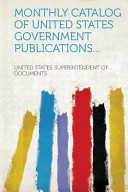 Monthly Catalog of United States Government Publications...
