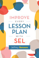 Improve every lesson plan with SEL / Jeffrey Benson
