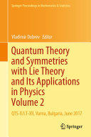 Quantum Theory and Symmetries with Lie Theory and Its Applications in Physics Volume 2