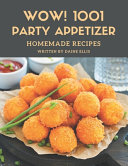 Wow! 1001 Homemade Party Appetizer Recipes