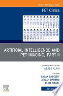 Artificial Intelligence And Pet Imaging Part 2 An Issue Of Pet Clinics E Book