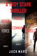 Troy Stark Thriller Bundle: Rogue Force (#1), Rogue Command (#2), and Rogue Target (#3)