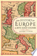 The History of Europe in Bite sized Chunks Book PDF