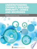 Understanding Crohn s Disease  Immunity  Genes and Microbes