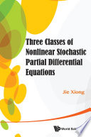 Three Classes of Nonlinear Stochastic Partial Differential Equations
