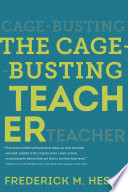 The Cage-Busting Teacher PDF Book By Frederick M. Hess