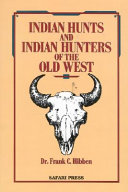 Indian Hunts and Indian Hunters of the Old West